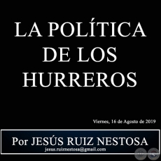 LA POLTICA DE LOS HURREROS - Por JESS RUIZ NESTOSA - Viernes, 16 de Agosto de 2019